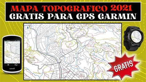 Mapa TopogrÁfico 2021 Gratis Para Gps Garmin Viajeros Fisgones Youtube
