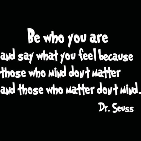 Vwaq Be Who You Are And Say What You Mean Dr Seuss Quote