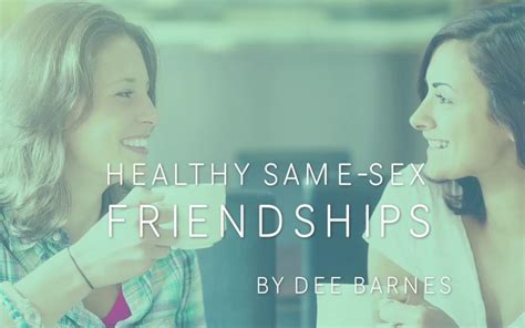 Healthy Same Sex Friendships Teaching By Dee Barnes His Wonderful Works