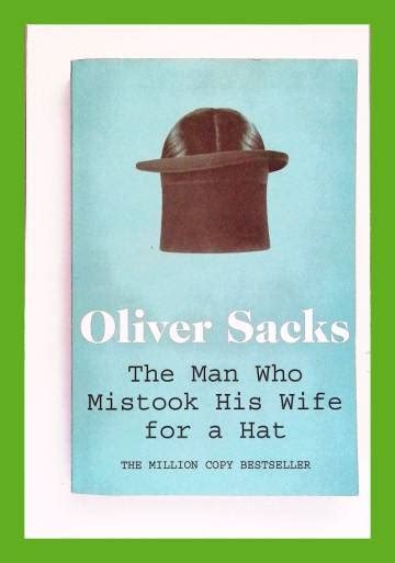 The Man Who Mistook His Wife For A Hat Sacks Oliver Antikvariaatti Lukuhetki
