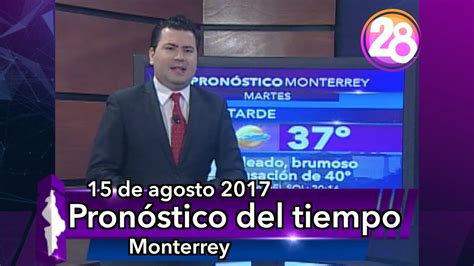 Monterrey park pronóstico a 14 días 15 de agosto 2017 Pronóstico del tiempo #Monterrey Clima Canal 28 - YouTube