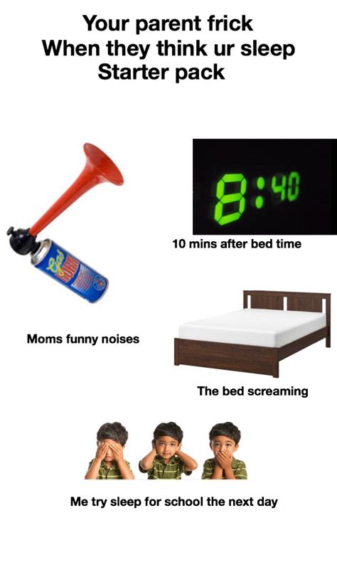 Your Parents Fricking When They Thunk Your Sleeping Starter Pack R