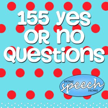 Ask your mom or dad a few at the dinner answering 100+ yes or no questions can be fun when the questions are strange, random and unexpected. 155 Yes or No Questions for Speech Therapy Practice
