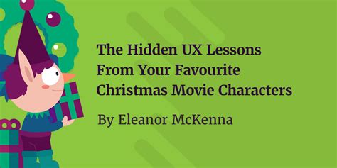 The Hidden Ux Lessons From Your Favourite Christmas Movie Characters