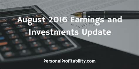 august 2016 earnings and investments update personal profitability