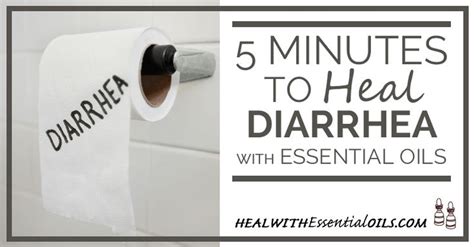 5 Minutes To Heal Diarrhea With Essential Oils Essential Oils