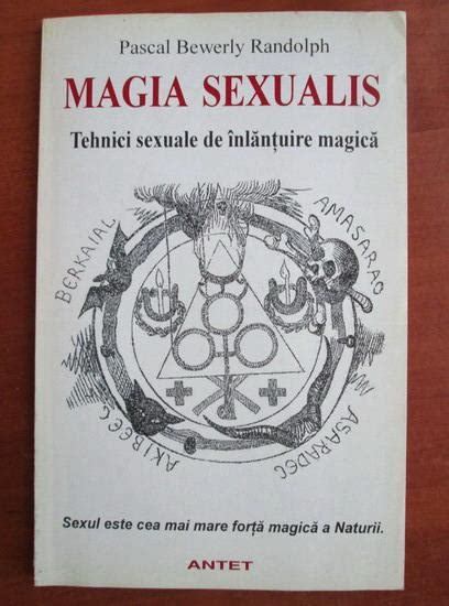 Pascal Bewerly Randolph Magia Sexualis Tehnici Sexuale De Inlantuire