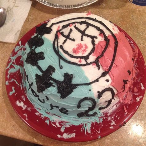 Blink 182 said that nobody likes you when you're 23. Sisters Made me a Cake for my Birthday Today. "Nobody ...