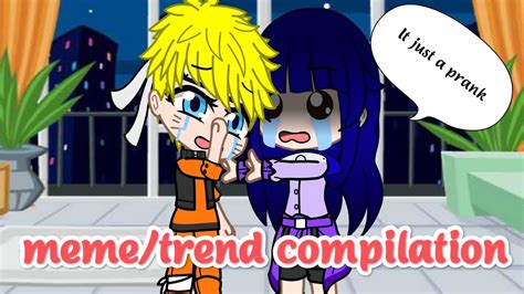 Memes Trend Compilation Gacha Club Trend Meme Naruto