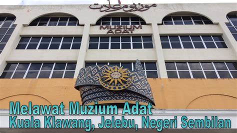 Pantun merisik adat melayu bengkalis. Melawat Muzium Adat Di Kuala Klawang, Jelebu Negeri ...