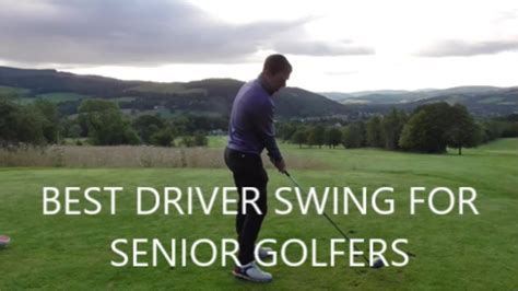Best Driver Swing For Senior Golfers Youtube