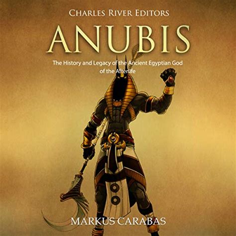 Jp Anubis The History And Legacy Of The Ancient Egyptian
