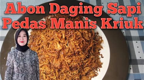 Daging sapi dikonsumsi banyak orang di seluruh dunia. ABON DAGING SAPI PEDAS MANIS KRIUK - YouTube