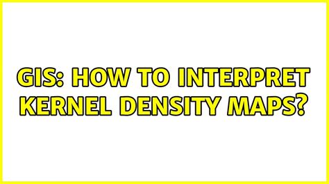 Gis How To Interpret Kernel Density Maps Youtube