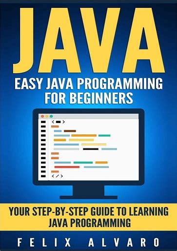 The exercises and explanations in this book are distilled from my nearly two decades of experience teaching programming to ordinary students. Easy Java Programming | Your StepBy-Step Guide To Learning ...