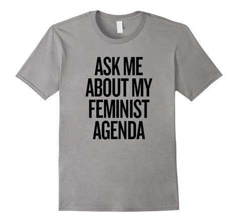 Feminism TShirts Ask Me About My Feminist Agenda Shirt TD Teedep