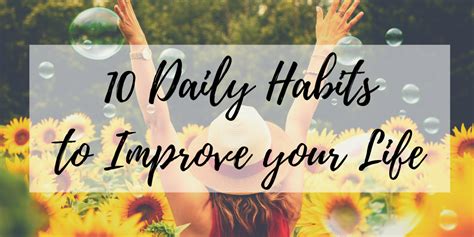 10 Daily Habits To Improve Your Life Healthy Mindbodylife