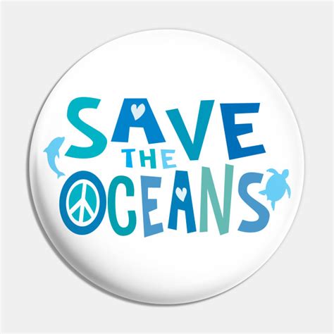 Save The Oceans With Peace Love And Sea Life Save The Oceans Pin