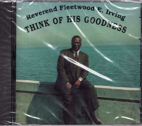 Rev Fleetwood E Irving Think Of His Goodness 1994 Cd Discogs