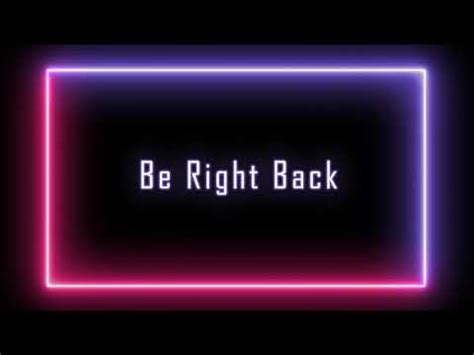 The best gifs are on giphy. FREE - Be Right Back Loop - YouTube