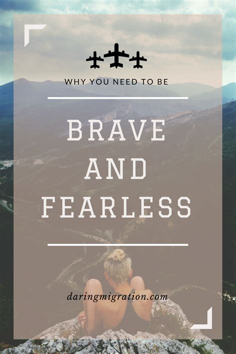 Brave Vs Fearless Why You Should Be Both Daring Migration