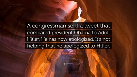 Conan Obrien Quote “a Congressman Sent A Tweet That Compared