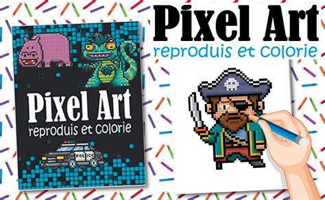 Pixel Art Reproduis Et Colorie Concentre Toi Et Dessine Les Pixels