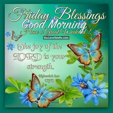 Friday Blessings Good Morning Have A Great Weekend Pictures Photos