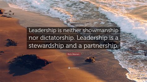 Rick Warren Quote Leadership Is Neither Showmanship Nor Dictatorship
