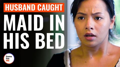Husband Caught Maid In His Bed Dramatizeme Youtube