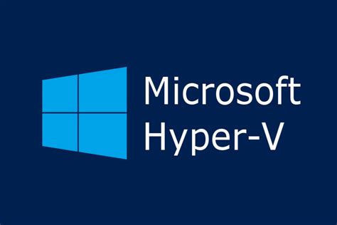 Microsoft Hyper V Everything Your Need To Know To Get Started