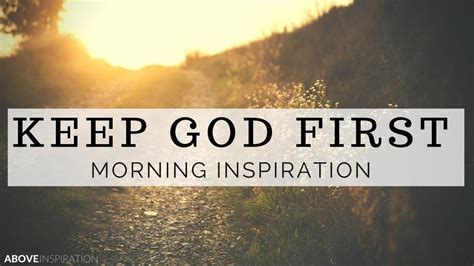 Keep God First Morning Inspiration To Motivate Your Day God First