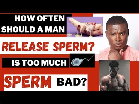 How Often Should A Man Release Sperm Ejaculation Problems Is Too