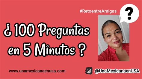 100 Preguntas En 5 Minutos Una Mexicana En Usa Youtube