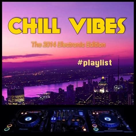 8tracks radio chill vibes 2014 electronic edition 42 songs free and music playlist