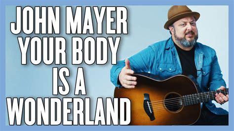 John Mayer Your Body Is A Wonderland Guitar Lesson Tutorial Youtube