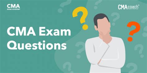 Understanding And Mastering Your Cma Exam Questions