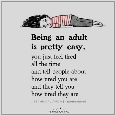 being an adult is pretty easy you just feel tired all the time tired quotes funny adulting