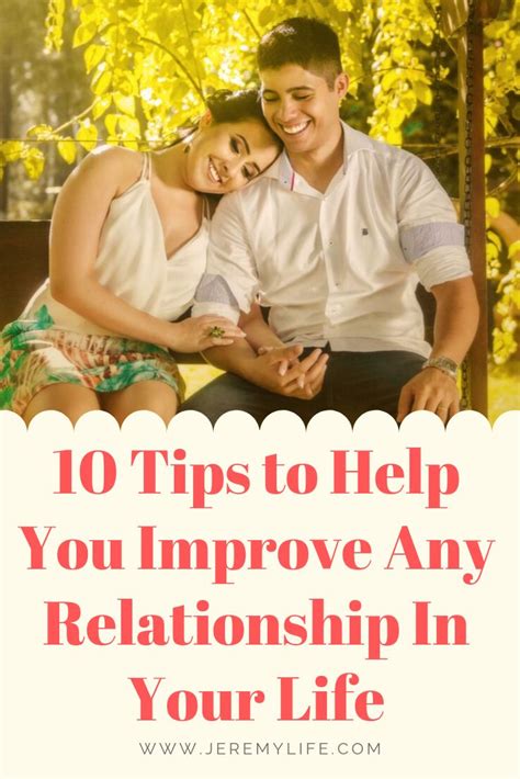 10 tips to help you improve any relationship in your life how to improve relationship