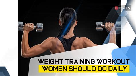 Weight Training Workout Women Should Do Daily Lifestyle Times Of India Videos