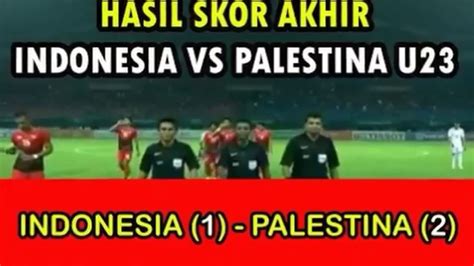 Indonesia Vs Palestina U 17 Palestina Babak Tampil Keras Menyerang Menit