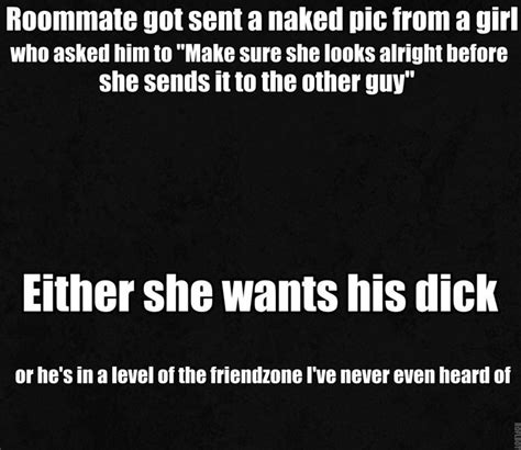 Roommate Got Sent A Naked Pic From A Girlwho Asked Him To Make Sure