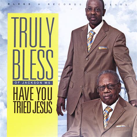 Have You Tried Jesus Single By Truly Bless Spotify