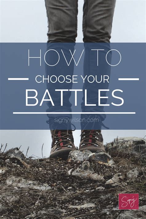 How To Choose Your Battles 20 Signy Wilson Get Inspired Get Real