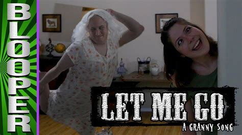 BLOOPERS from Let Me Go: A Granny Song - YouTube