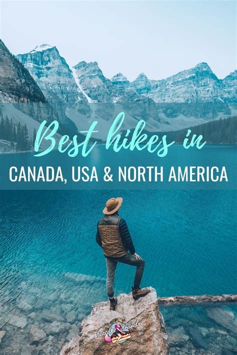 11 Stunning Best Hikes In Canada The Usa And Beyond North America