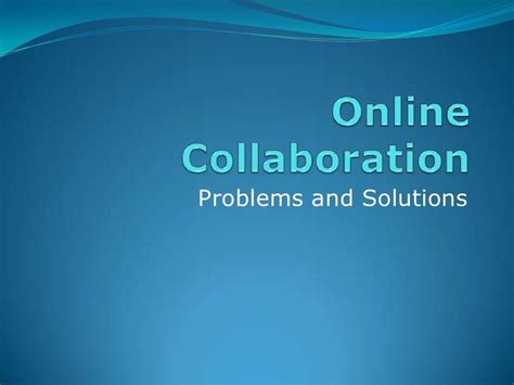 online-collaboration-issues by hfish via Slideshare | Collaboration, Problem and solution, Online
