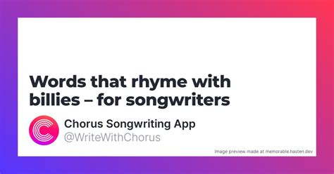 64 Words That Rhyme With Billies For Songwriters Chorus Songwriting App