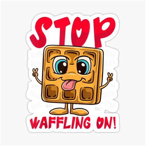 Stop Waffling On Funny Waffle Love Waffles Pun Sticker For Sale By