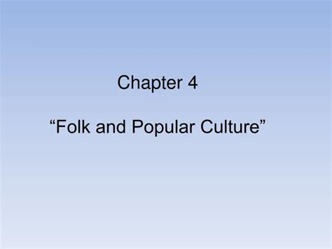 Ppt Chapter 4 Folk And Popular Culture Powerpoint Presentation Id